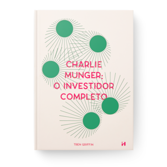 Charlie Munger: O Investidor Completo