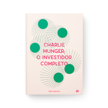 Charlie Munger: O Investidor Completo