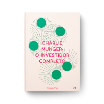 Charlie Munger: O Investidor Completo